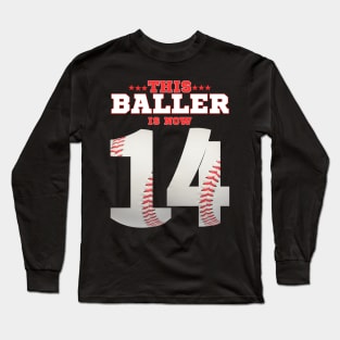 This Baller is now 14 baseball birthday Long Sleeve T-Shirt